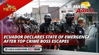 Ecuador declares state of emergency after top crime boss escapes | Mata ng Agila International