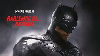 Hablemos de...... BATMAN | Javier Ibarreche (oficial)