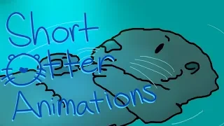 Some Short Otter Animations