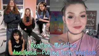 Reaction: Metallica Pt. 3 Kill 'Em All Anesthesia--Pulling Teeth/Whiplash