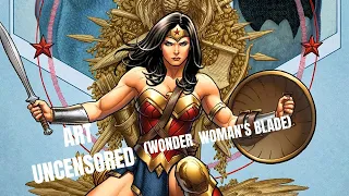 Art Uncensored (Wonder Woman's Blade)