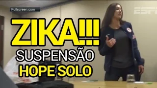 ZIKA! Hope Solo se irrita ao receber notícia da suspensão