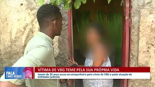 Vítima de VBG teme pela sua própria vida | Fala Cabo Verde