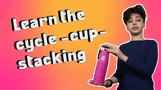 Learn the cycle - cup-stacking