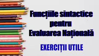 Funcțiile sintactice pentru Evaluarea Națională (exerciții)