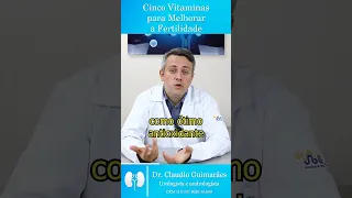 5 Vitaminas Para Melhorar a Fertilidade | Dr. Claudio Guimarães