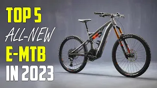 Top 5 All-New Electric Mountain Bikes 2023 | Best E-MTB 2023