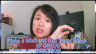 Make a Wish and Bad STAGEBREAK by ONEUS REACTION | Yan's Reaction
