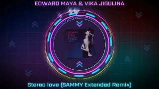 Edward Maya & Vika Jigulina - Stereo Love (SAMMY Extended Remix)