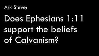 Does Ephesians 1:11 support the beliefs of Calvinism?