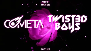 Paluch - Mam Cię (Cometa & Twist3d Boys Bootleg)