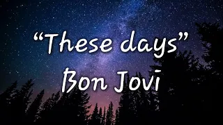 Bon Jovi - These days (lyrics)