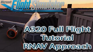 Microsoft Flight Simulator | A320 RNAV Approach | Full Flight Tutorial