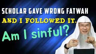 If a Scholar gives a WRONG Fatwa & I follow it, am I sinful? | AssimAlHakeem -JAL