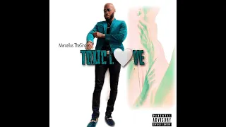 Marcellus TheSinger- Toxic Love [Audio]