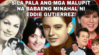 ANG TINDI SILA PALA ANG MGA BABAENG MINAHAL NI EDDIE GUTIERREZ/ALPHAWINS' CHANNEL