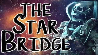 "The Star Bridge" | CreepyPasta Storytime