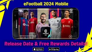 Finally eFootball 2024 Mobile Is Coming!! eFootball 2024 Mobile Official Release Date & Free Rewards