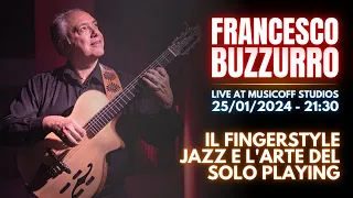 Francesco Buzzurro | The Art of Solo Playing - Live @Musicoff Studios