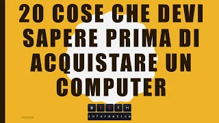 20 Cose da SAPERE prima di COMPRARE un PC