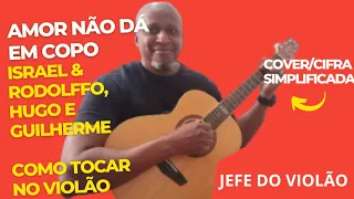 Amor Não Dá Em Copo - Israel & Rodolffo, Hugo e Guilherme - Como tocar no violão