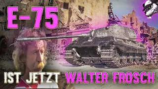 E-75: Der "Walter Frosch" Gedächtnis-Panzer [World of Tanks - Gameplay - Deutsch ]