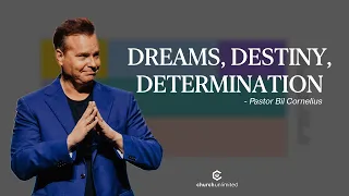 Dreams Destiny Determination | Church Unlimited | Bil Cornelius