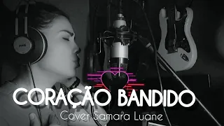 CORAÇÃO BANDIDO - COVER SAMARA LUANE Versão (Marília Mendonça feat. Maiara e Maraísa)