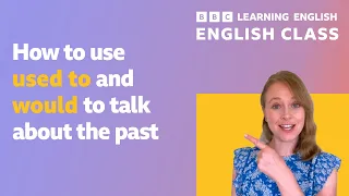 Live English Class: 'Used to' and 'would' to talk about the past