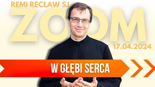 W głębi serca | Remi Recław SJ | Zoom - 17.04