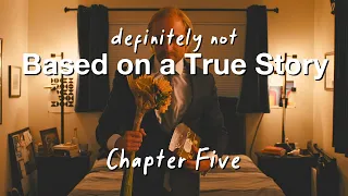 Definitely Not Based on a True Story - Chapter 5