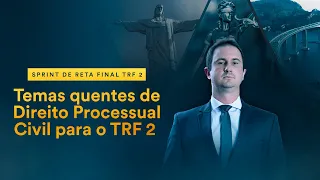 Temas quentes de Direito Processual Civil para o TRF 2 - Prof. Ricardo Torques