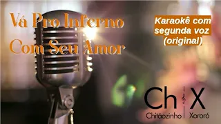 Vá Pro Inferno Com Seu Amor karaokê playback c/a segunda voz original mantida - Chitãozinho e Xororó