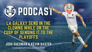 PODCAST: LA Galaxy send in the clowns while on the cusp of sending it to the playoffs