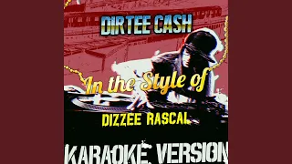 Dirtee Cash (In the Style of Dizzee Rascal) (Karaoke Version)