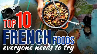 10  French dishes everyone needs to try