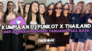 DJ FUNKOT X THAILAND DEK BANSAIK MANGKO TABUANG | DJ FUNKOT VIRAL TIK TOK TERBARU 2024 FULL BASS