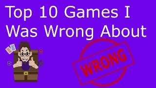Top 10 Games I Was Wrong About
