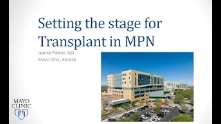 Setting the Stage for Transplant in MPNs - Dr. Jeanne Palmer