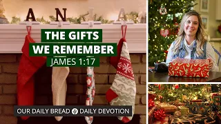 The Gifts We Remember - Daily Devotion