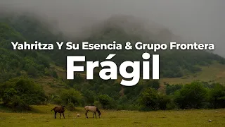Yahritza Y Su Esencia & Grupo Frontera - Frágil (Letra/Lyrics) | Official Music Video