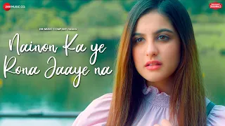 Nainon Ka Ye Rona Jaaye Na - Mohsin,Ribhu,Tunisha|Raj Barman|Jeet Gannguli|Manoj|Zee Music Originals