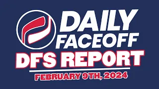 THE DFO DFS REPORT - NHL DFS PICKS (Feb.9, 2024)