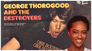 FIRST TIME REACTING TO | George Thorogood "One Scotch, One Bourbon, and One Beer"