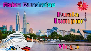 Asien Rundreise🏖 Vlog 5 Kuala Lumpur Aida Bella🚢 Thailand, Malaysia & Singapur 2🛳