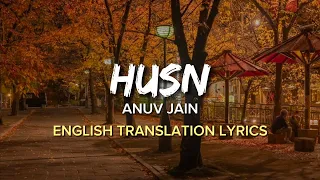 Anuv Jain - Husn (English Translation Lyrics)