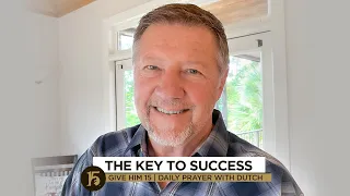 The Key to Success | Give Him 15: Daily Prayer with Dutch | October 26, 2021