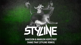 Dansson & Marlon Hoffstadt - Shake That (Styline Remix)