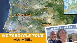 2023 Spain-Portugal Motorcycle Tour - Episode 1 arrive in Madrid, Spain