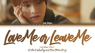 Lee Know "Love Me or Leave Me" Lyrics (리노 "Leave Me or Love Me" 가사) (Color Coded Lyrics)